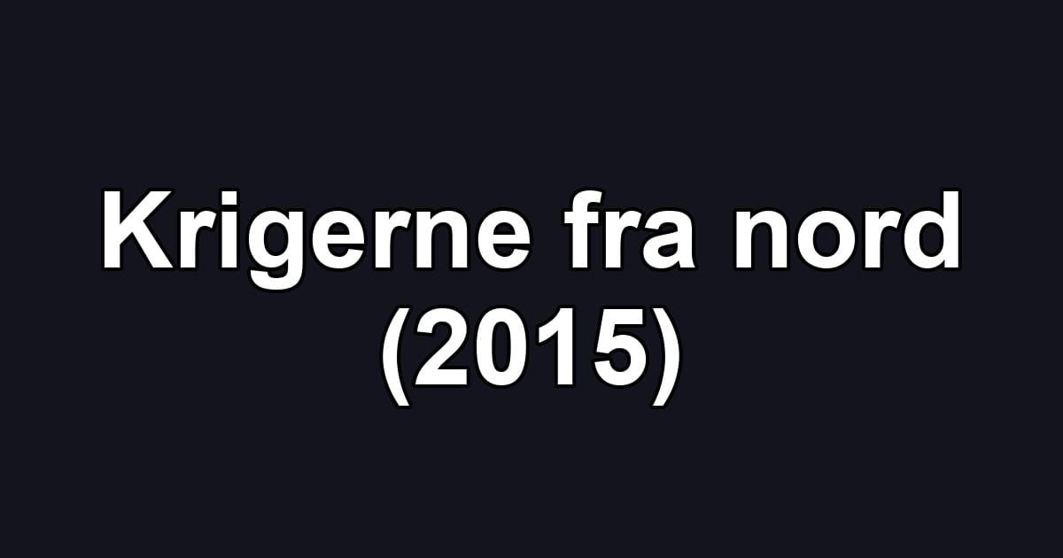 Krigerne fra nord (2015)