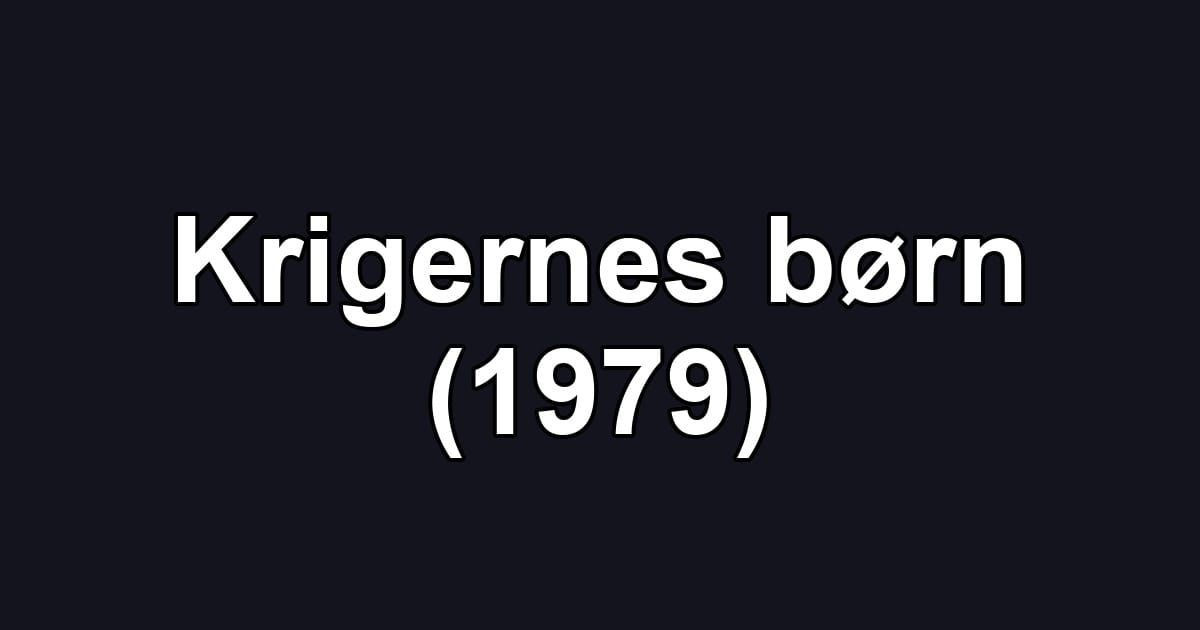 Krigernes børn (1979)