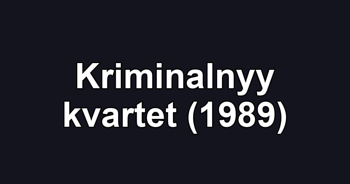Kriminalnyy kvartet (1989)