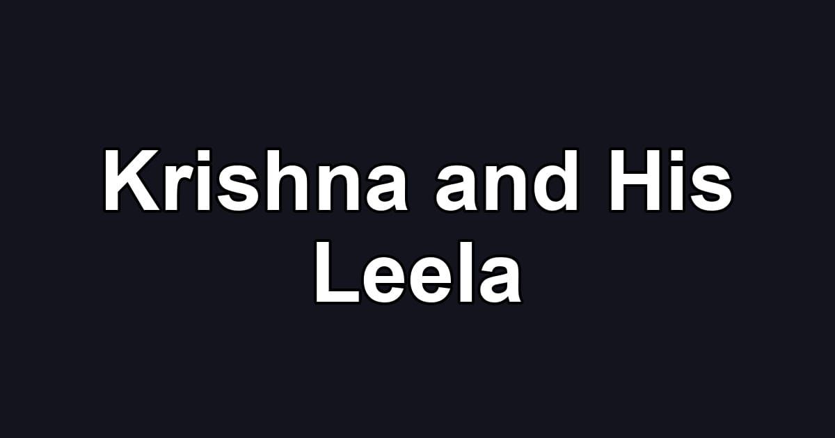 Krishna and His Leela