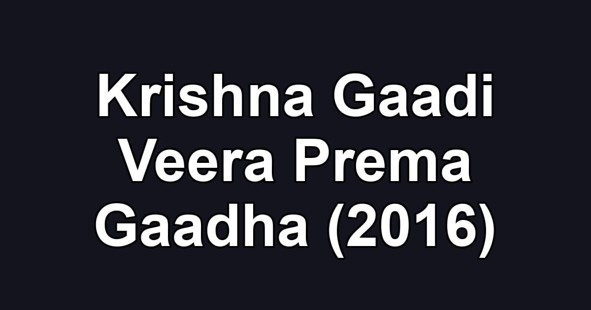 Krishna Gaadi Veera Prema Gaadha (2016)