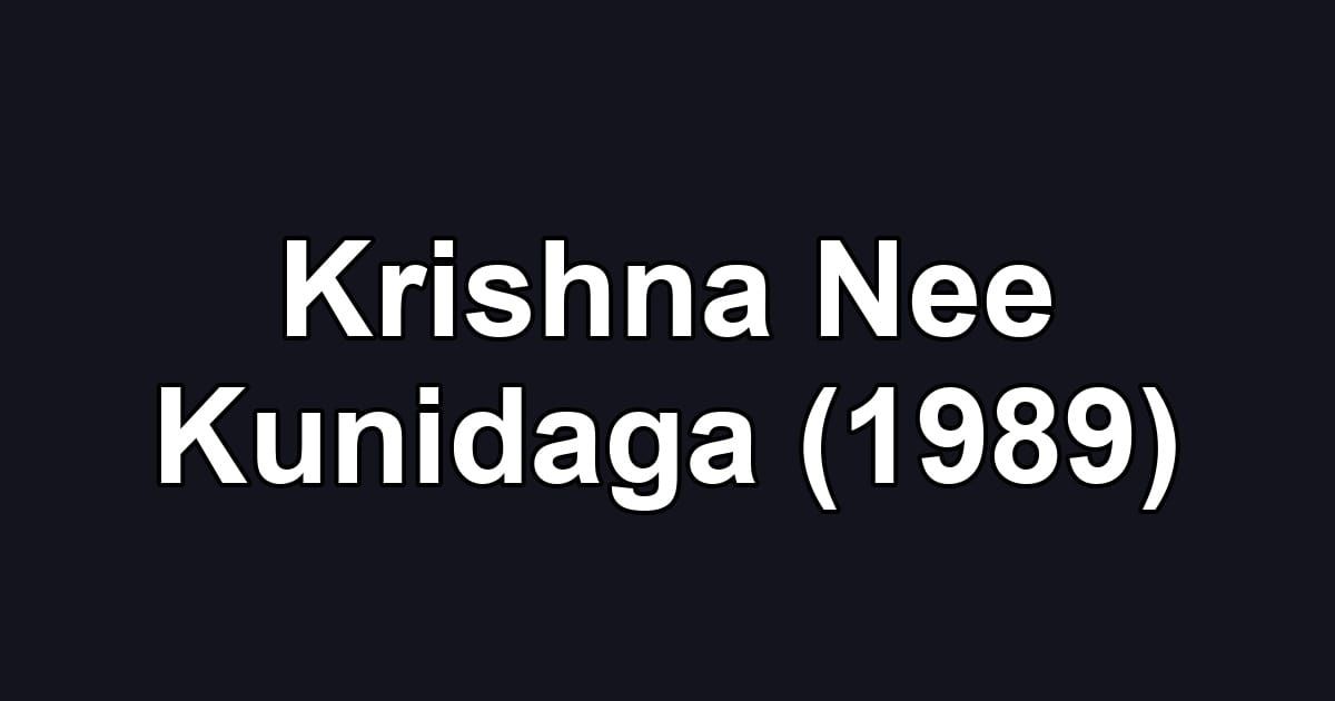 Krishna Nee Kunidaga (1989)