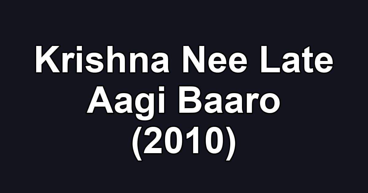 Krishna Nee Late Aagi Baaro (2010)