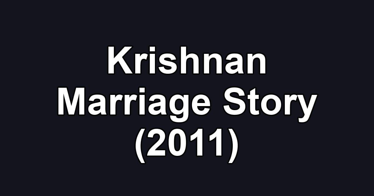 Krishnan Marriage Story (2011)