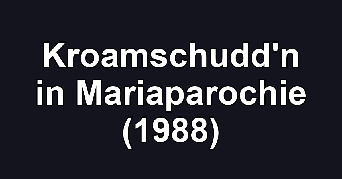 Kroamschudd'n in Mariaparochie (1988)
