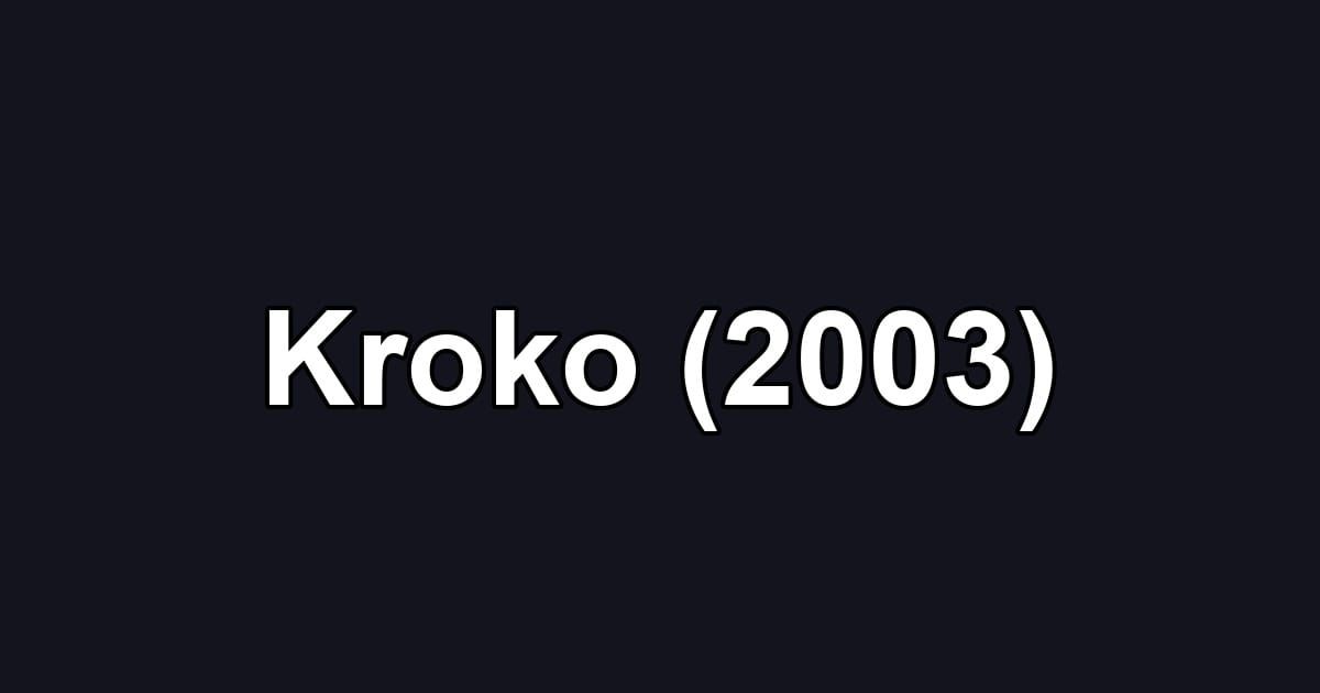 Kroko (2003)