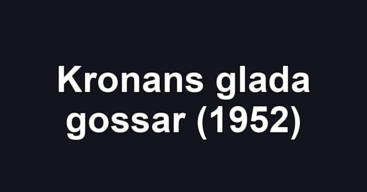 Kronans glada gossar (1952)