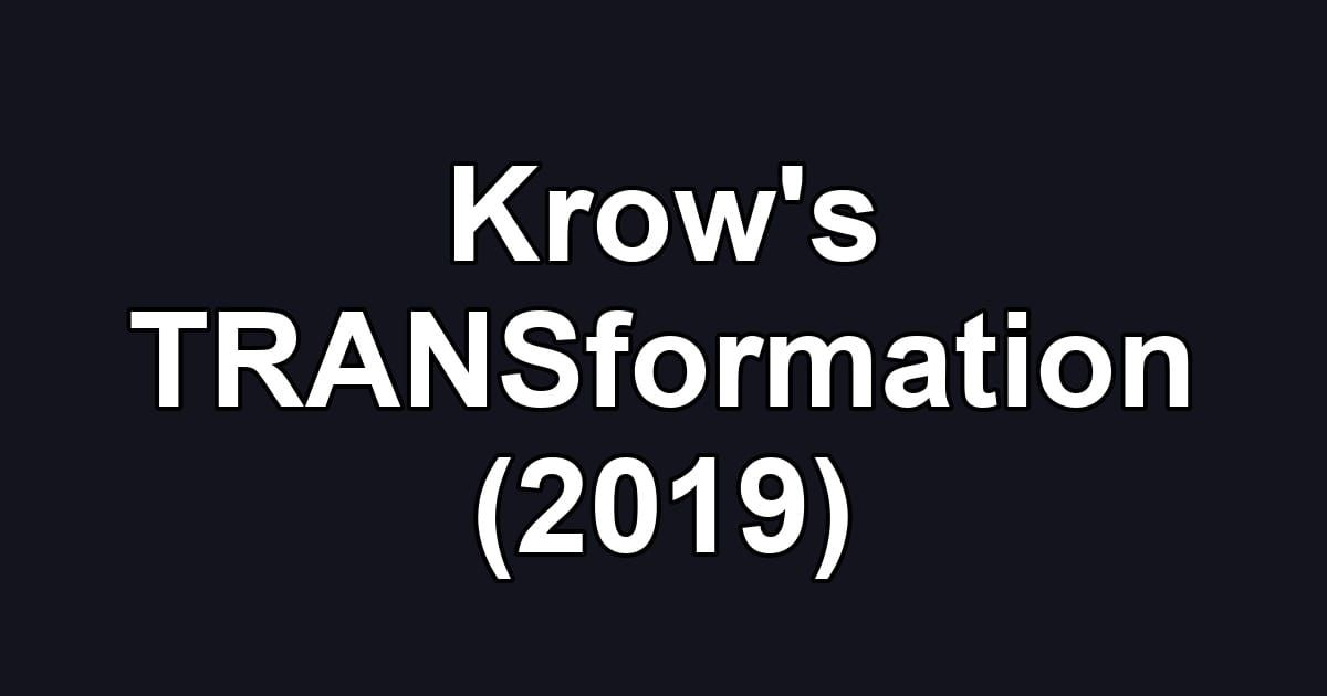 Krow's TRANSformation (2019)