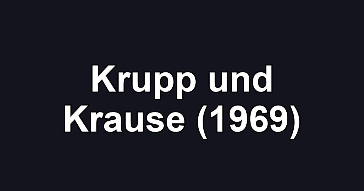 Krupp und Krause (1969)