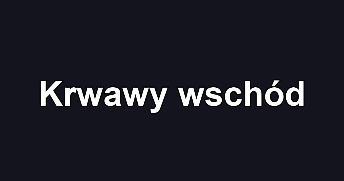 Krwawy wschód