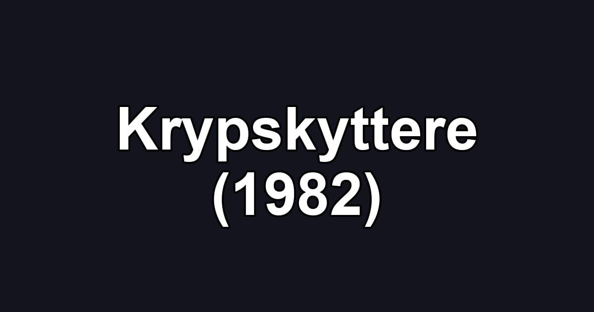 Krypskyttere (1982)