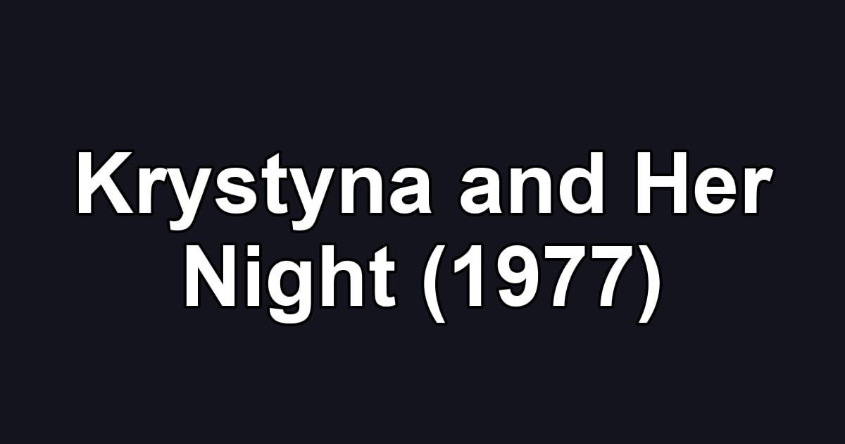 Krystyna and Her Night (1977)