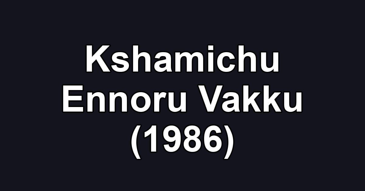 Kshamichu Ennoru Vakku (1986)