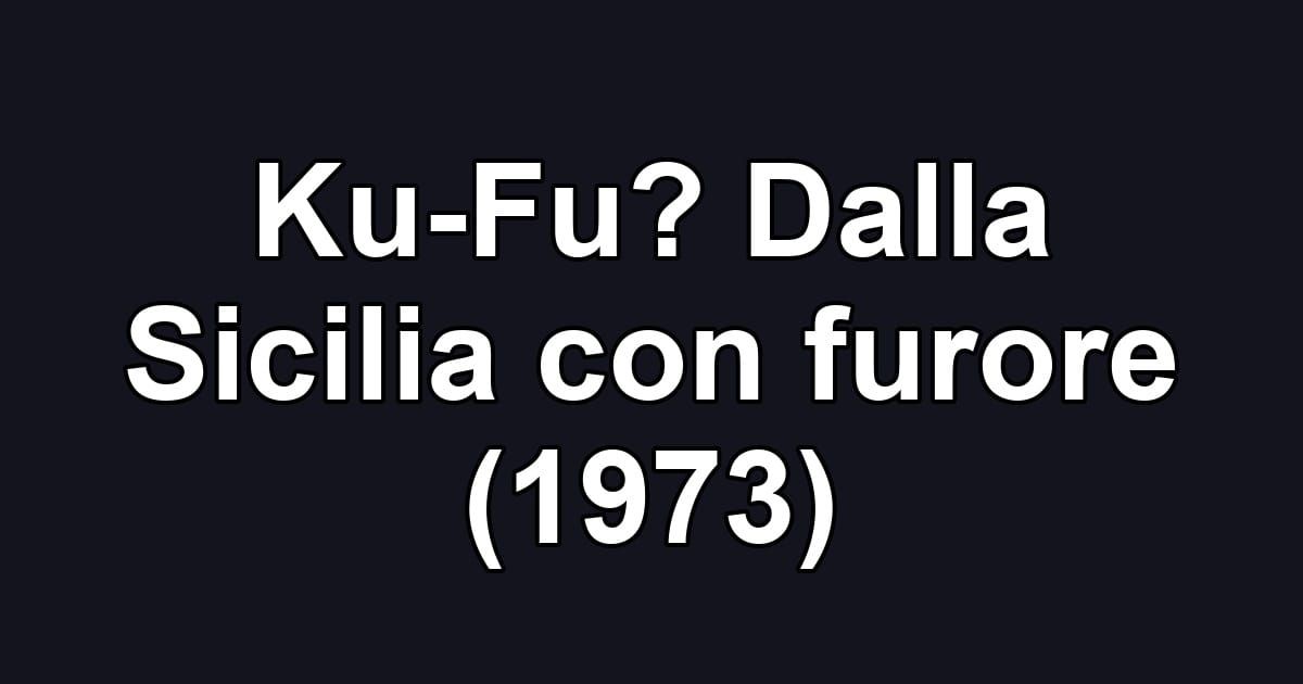 Ku-Fu? Dalla Sicilia con furore (1973)