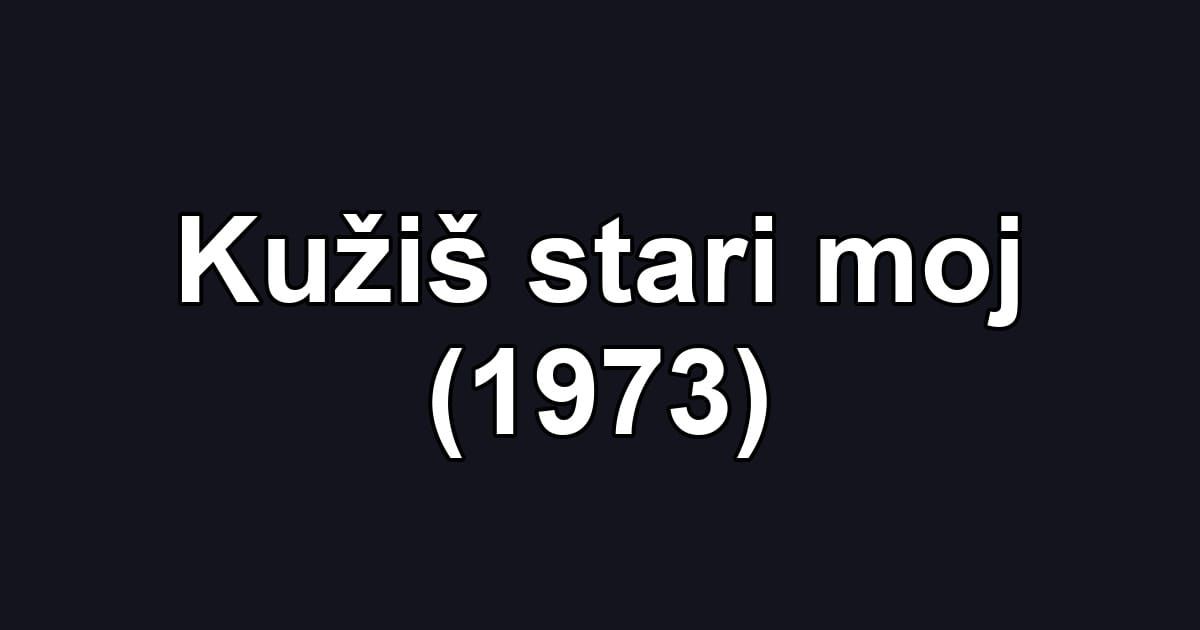 Kužiš stari moj (1973)