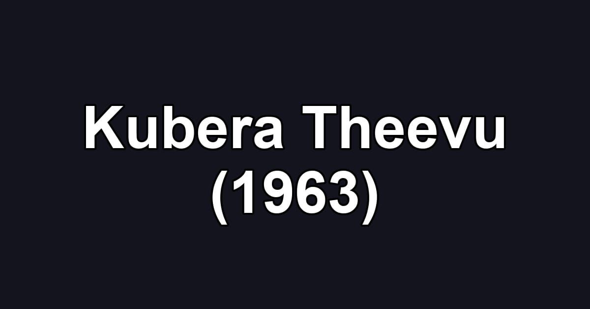 Kubera Theevu (1963)