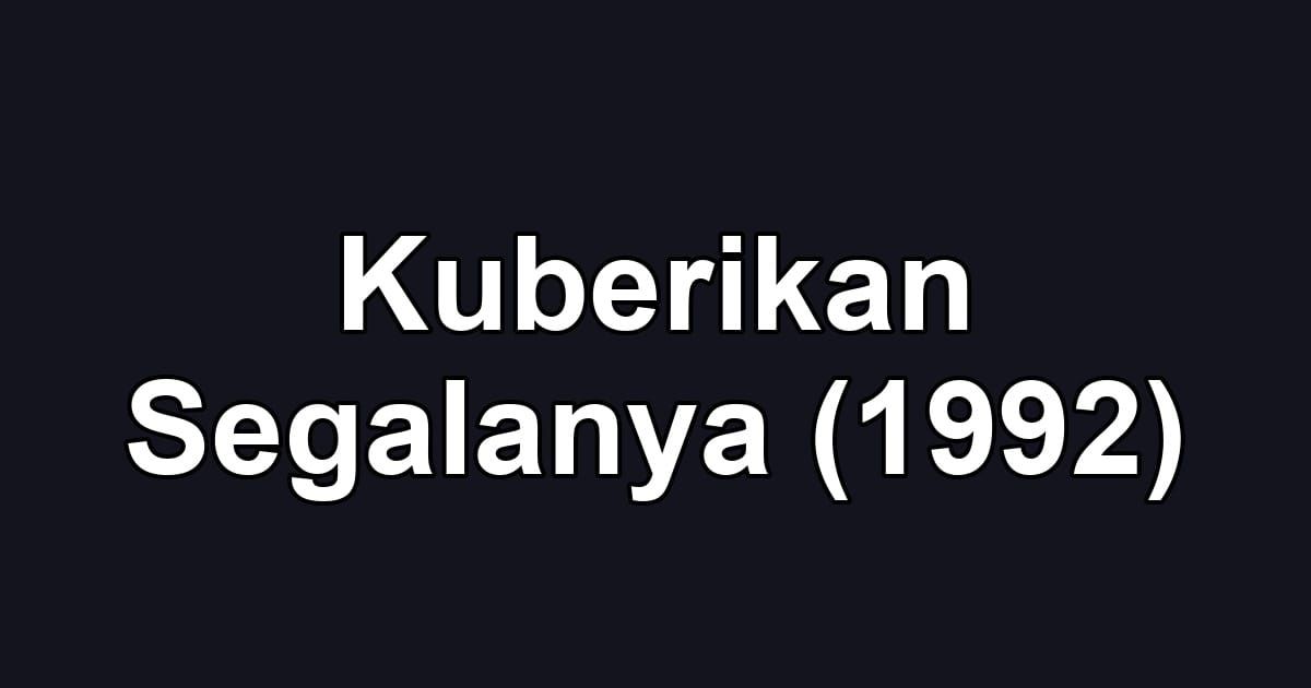 Kuberikan Segalanya (1992)