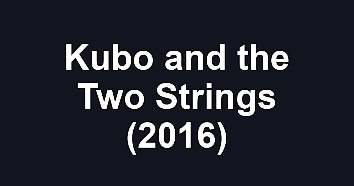 Kubo and the Two Strings (2016)