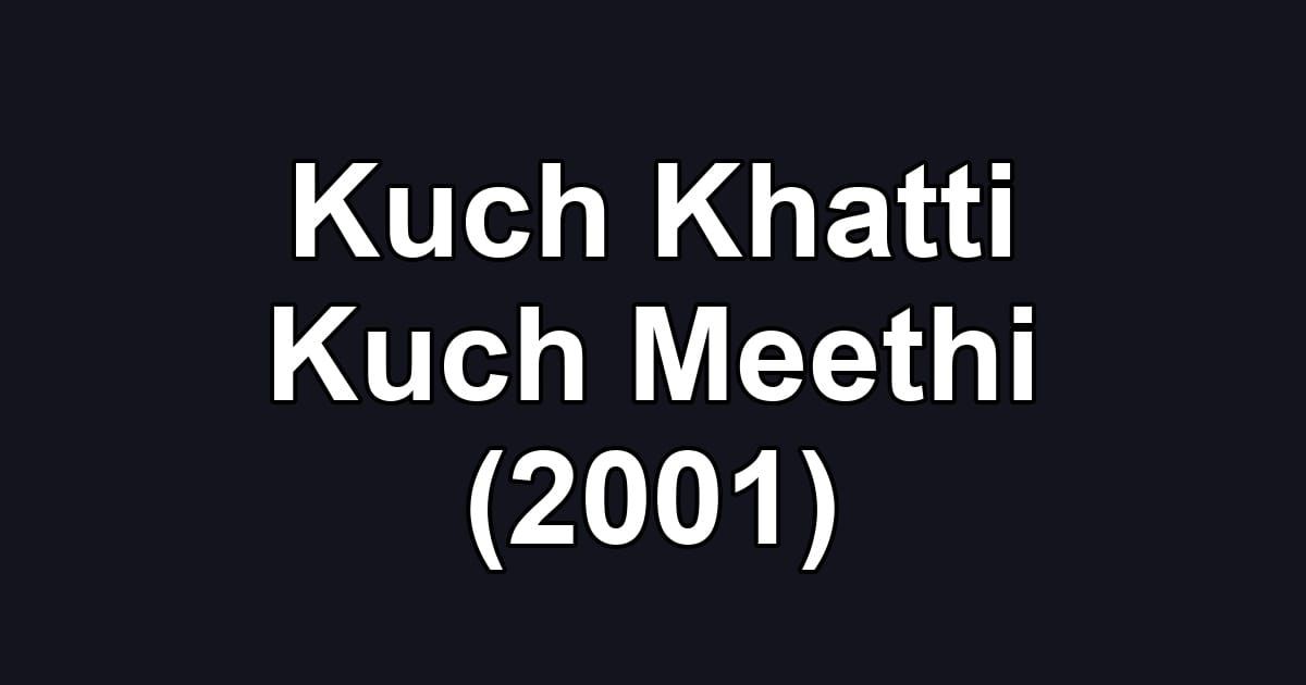 Kuch Khatti Kuch Meethi (2001)