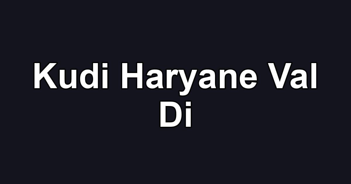 Kudi Haryane Val Di