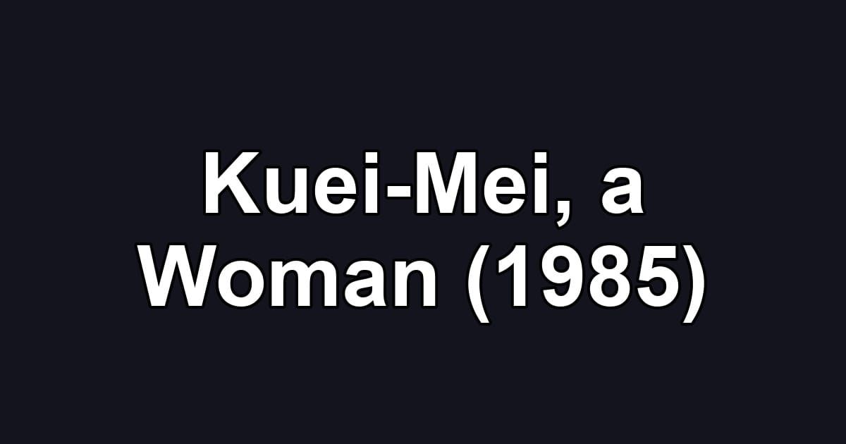 Kuei-Mei, a Woman (1985)