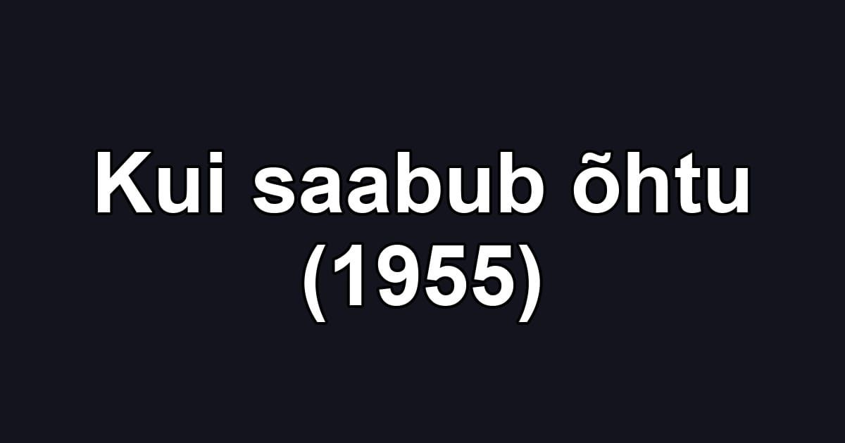 Kui saabub õhtu (1955)
