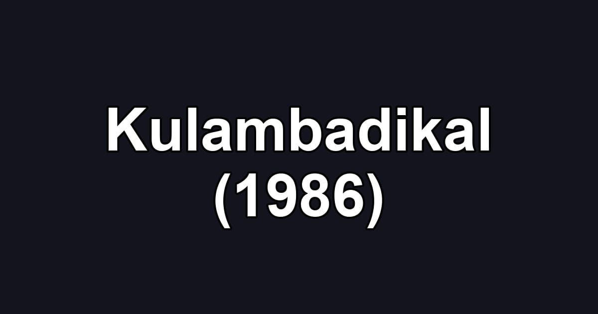 Kulambadikal (1986)