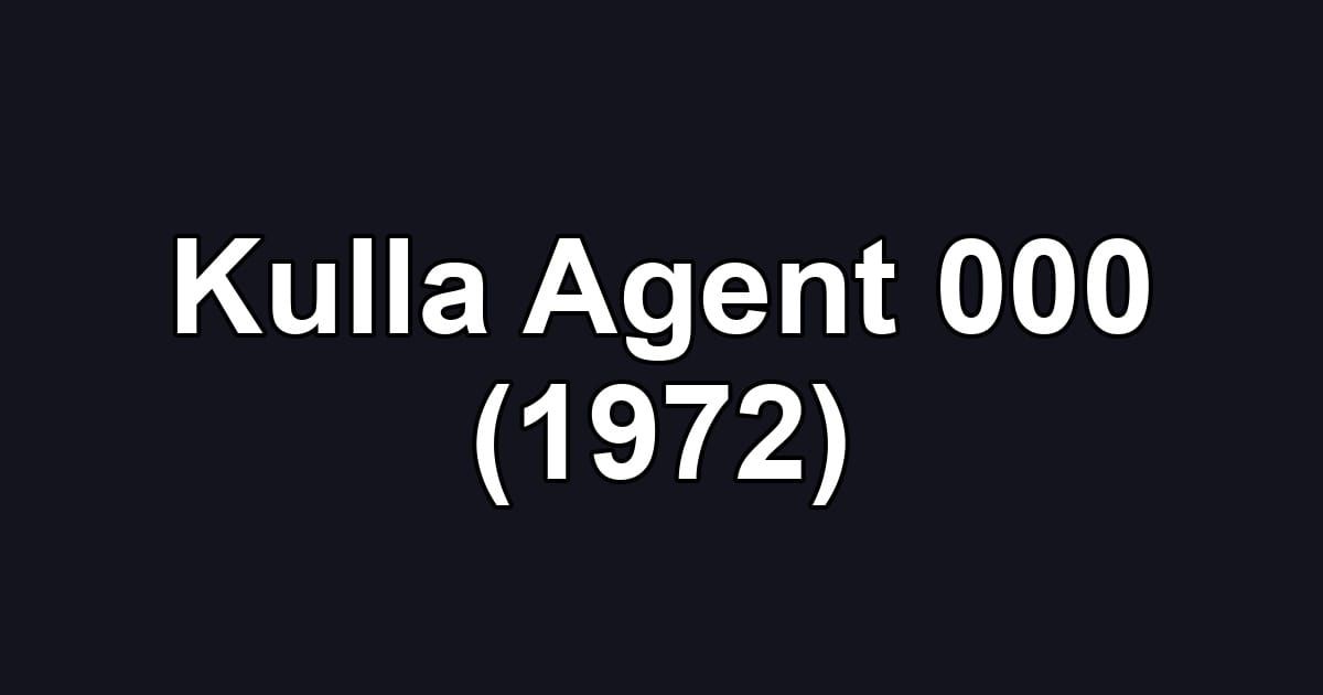 Kulla Agent 000 (1972)