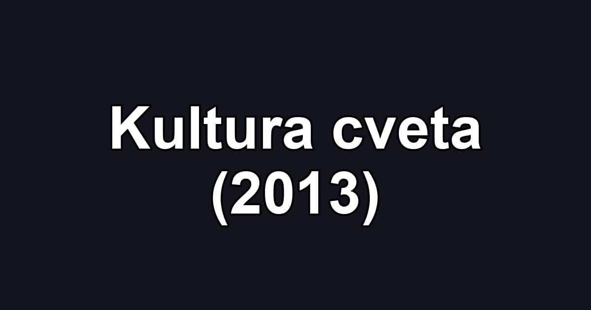 Kultura cveta (2013)
