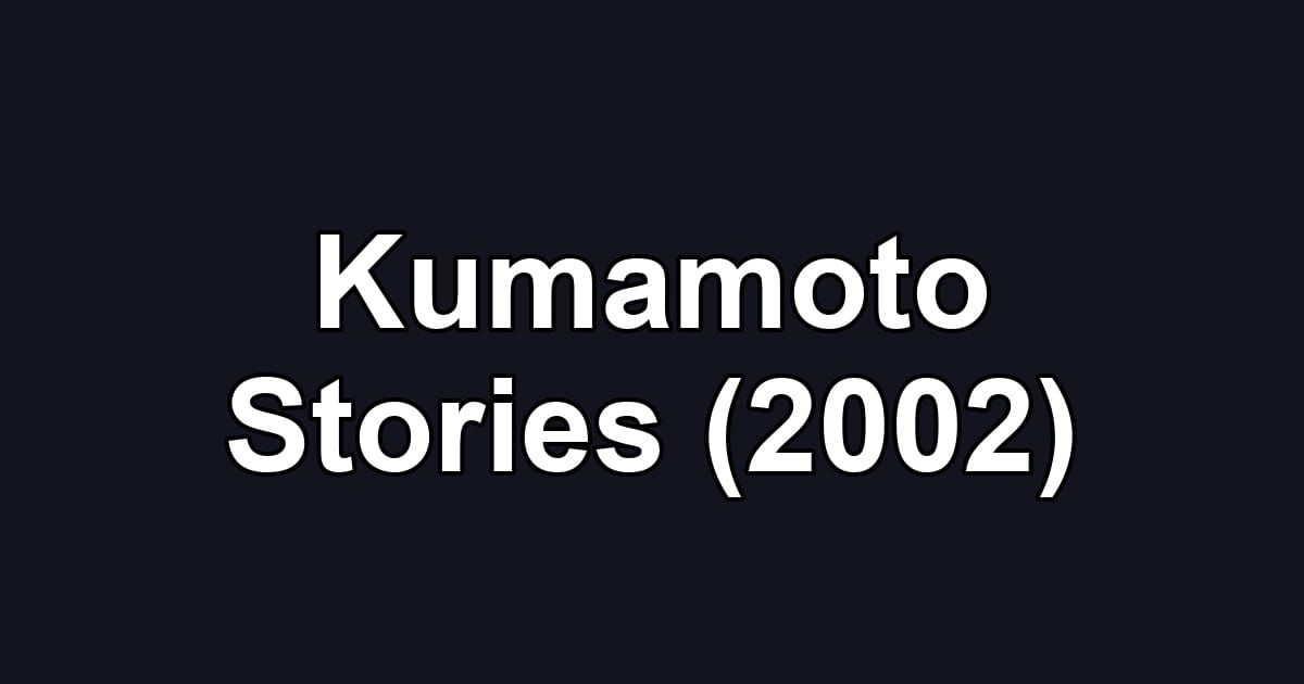 Kumamoto Stories (2002)