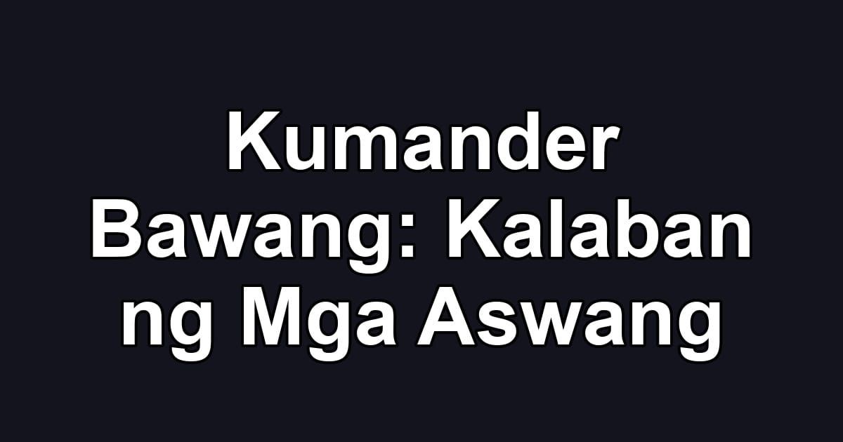 Kumander Bawang: Kalaban ng Mga Aswang