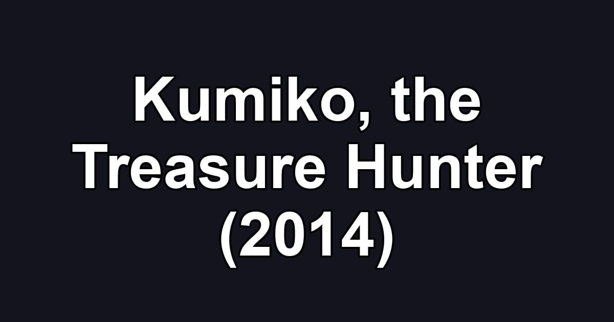 Kumiko, the Treasure Hunter (2014)