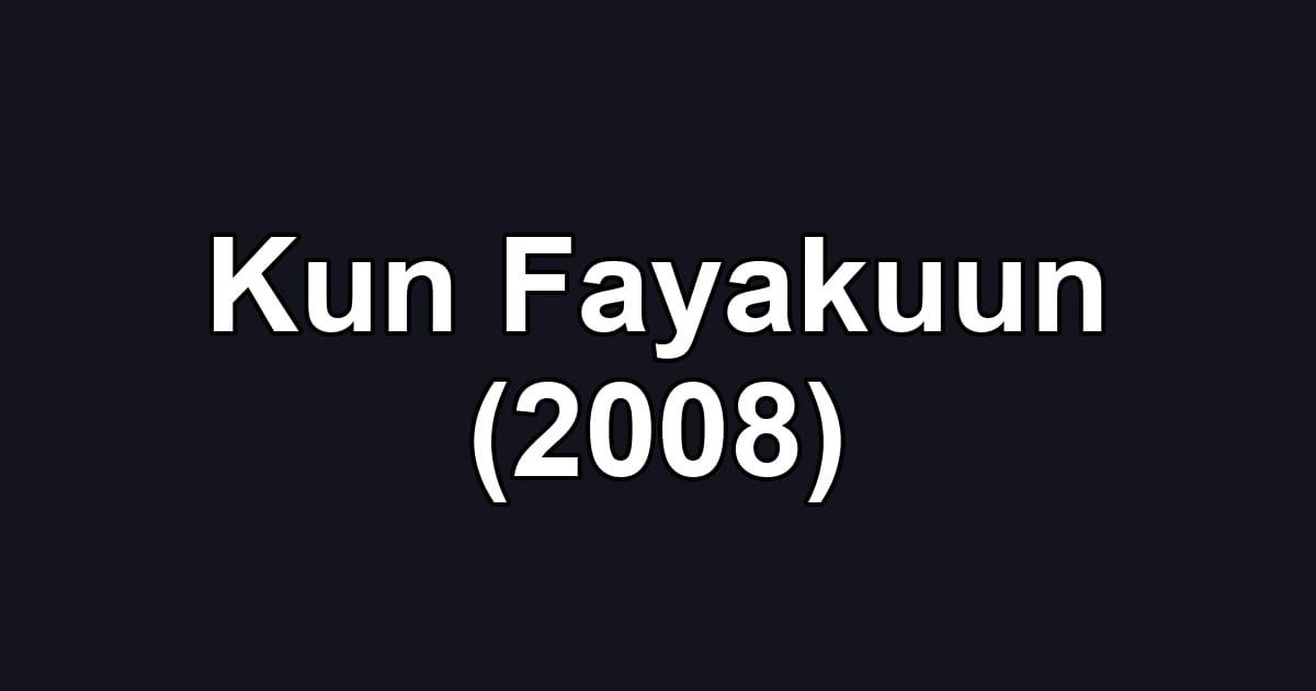 Kun Fayakuun (2008)