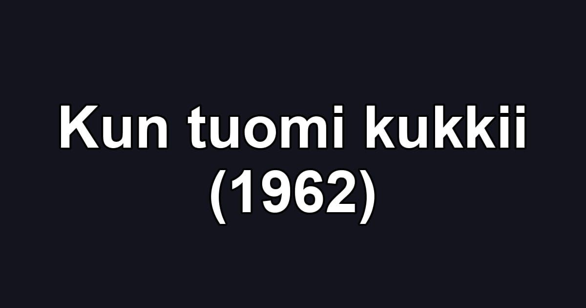 Kun tuomi kukkii (1962)