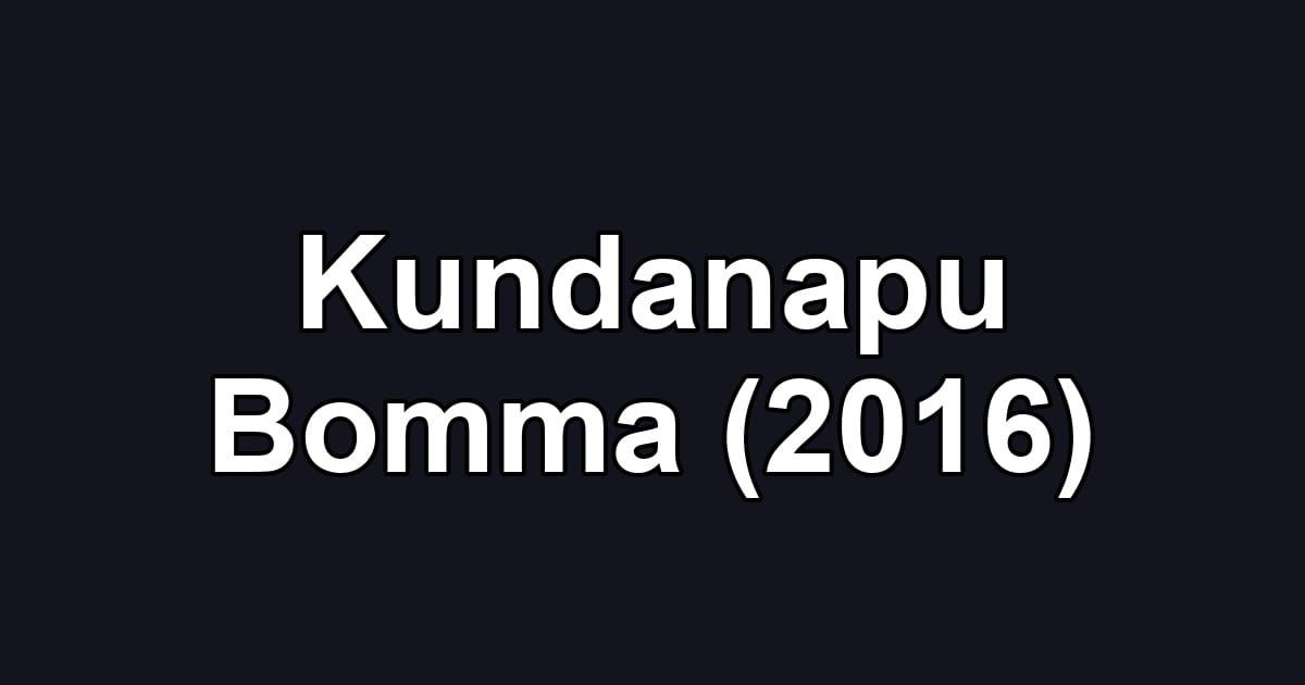 Kundanapu Bomma (2016)