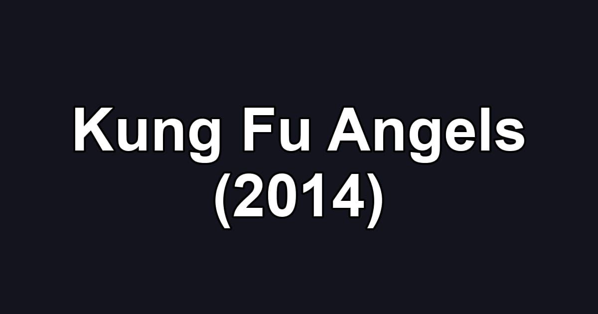 Kung Fu Angels (2014)