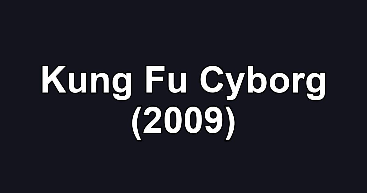 Kung Fu Cyborg (2009)