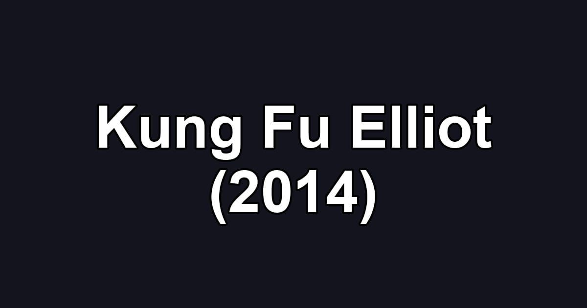 Kung Fu Elliot (2014)