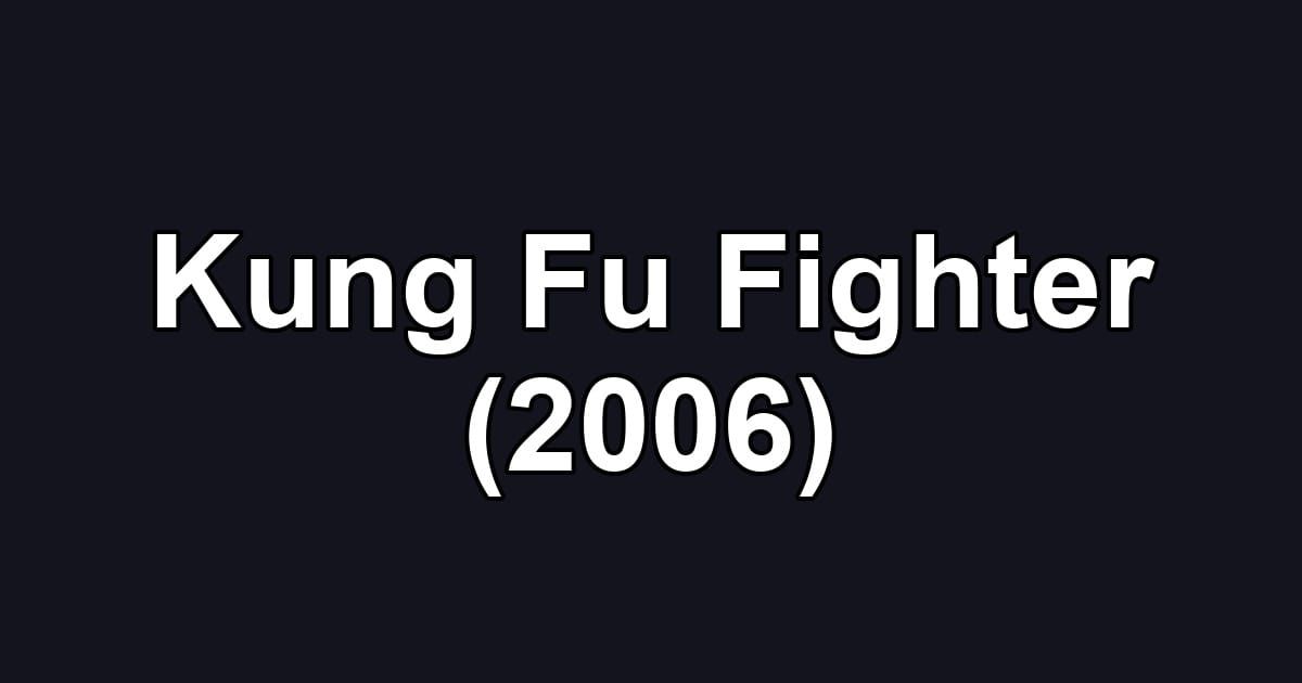 Kung Fu Fighter (2006)