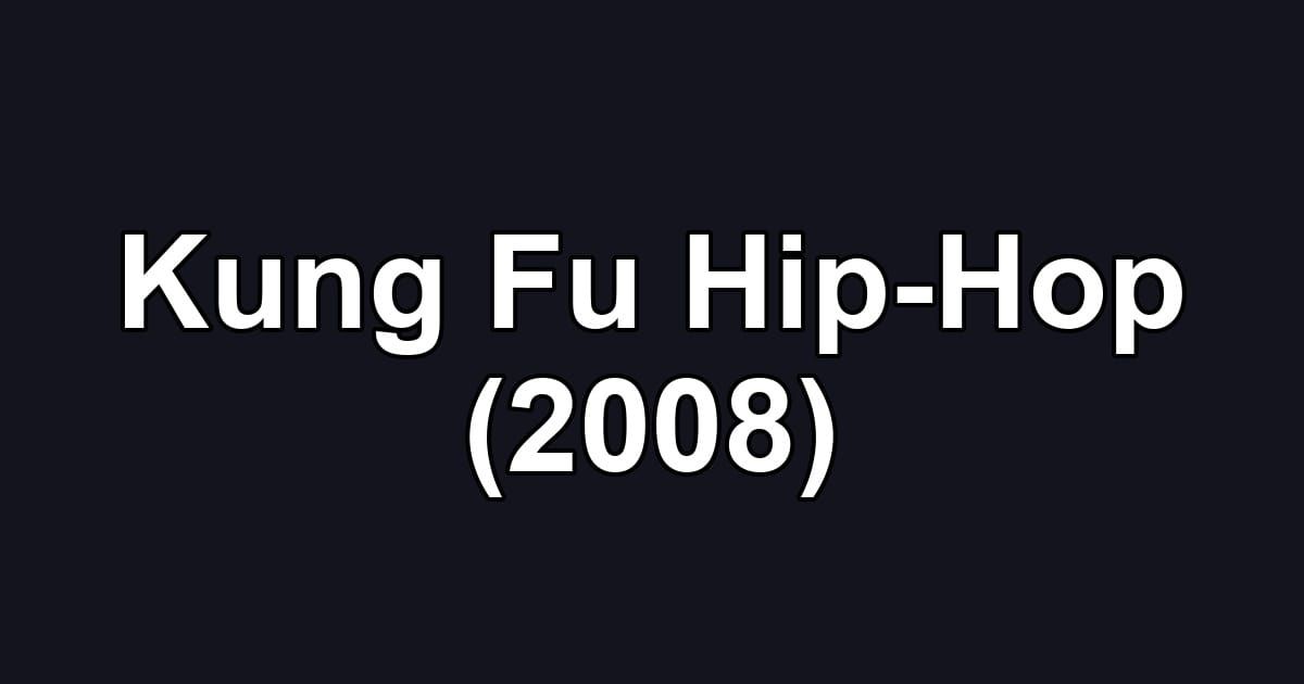 Kung Fu Hip-Hop (2008)