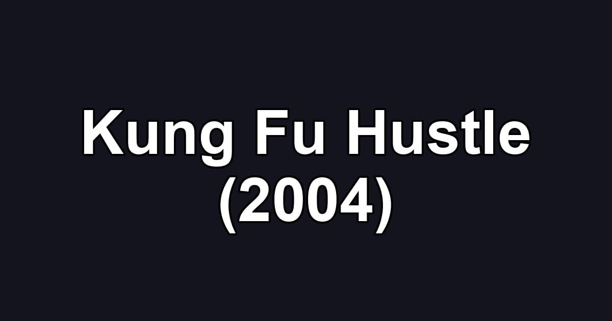 Kung Fu Hustle (2004)