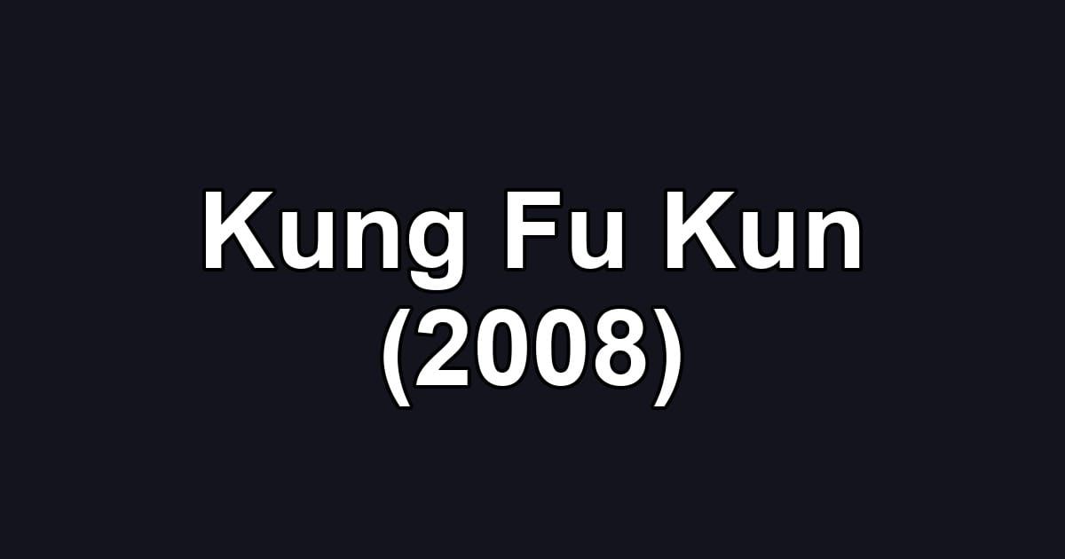 Kung Fu Kun (2008)