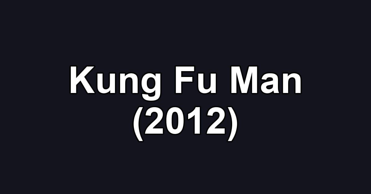 Kung Fu Man (2012)