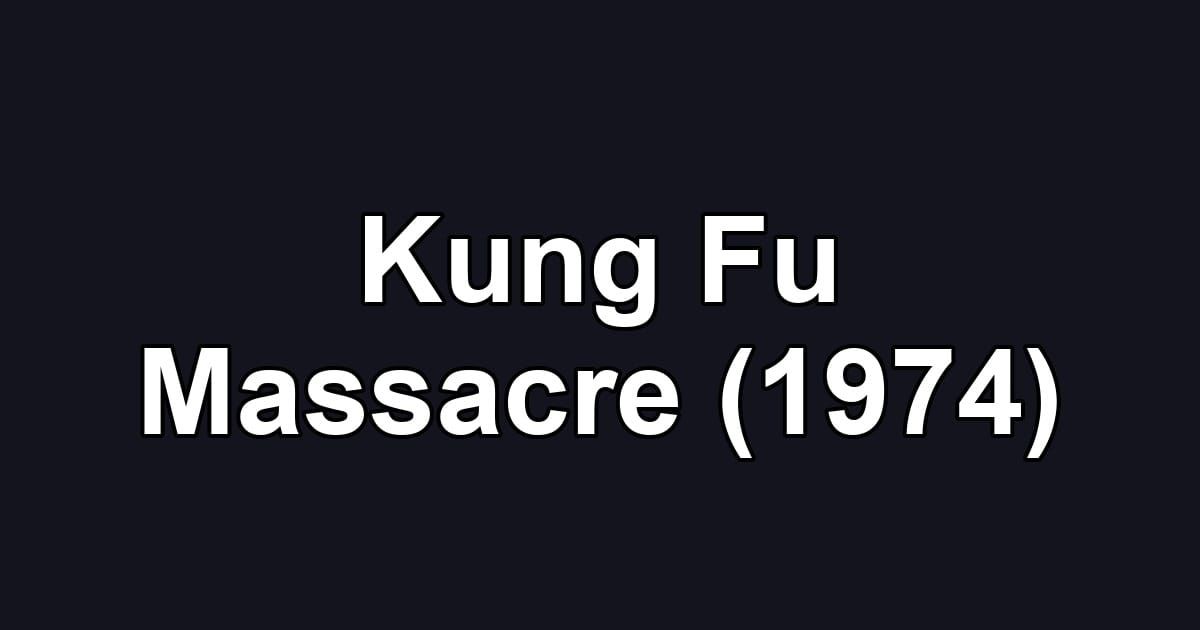 Kung Fu Massacre (1974)