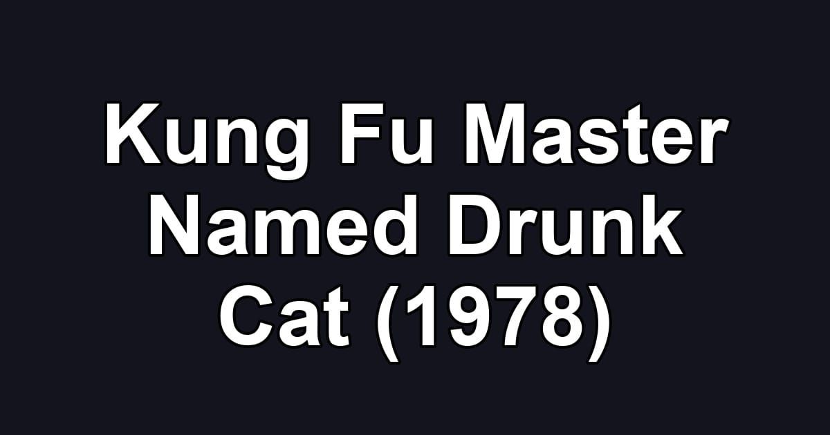 Kung Fu Master Named Drunk Cat (1978)