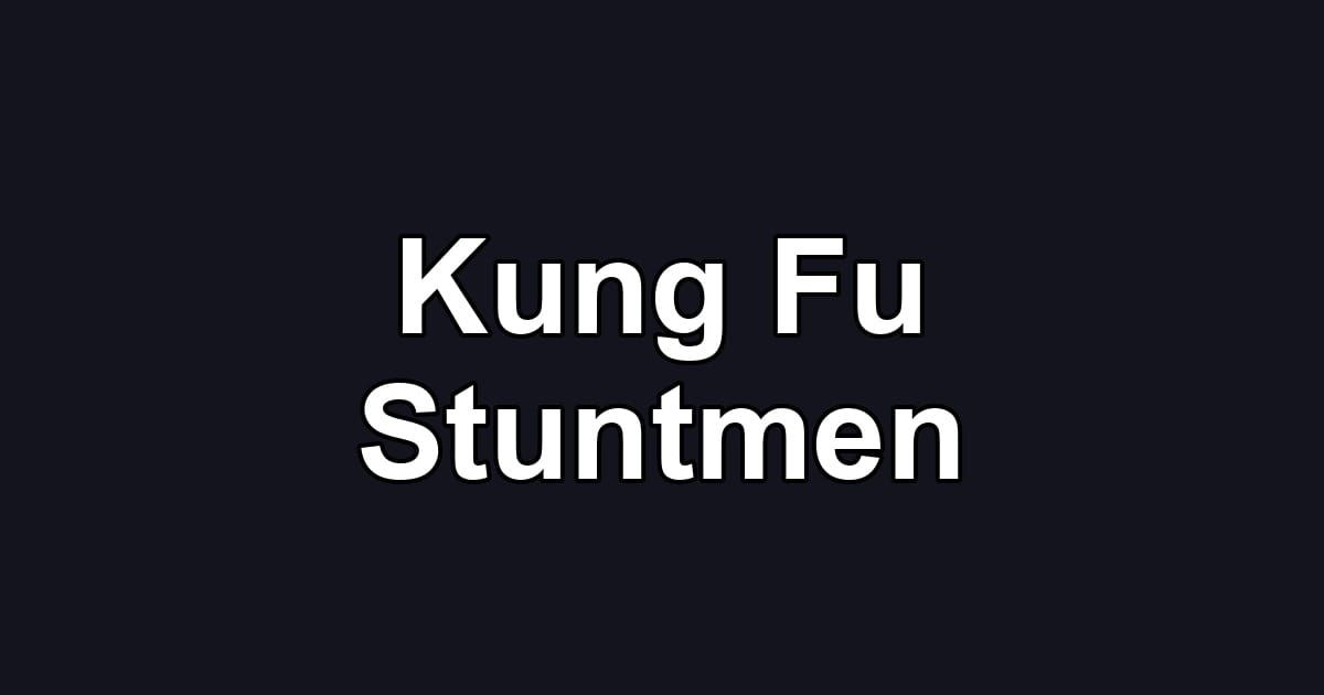 Kung Fu Stuntmen