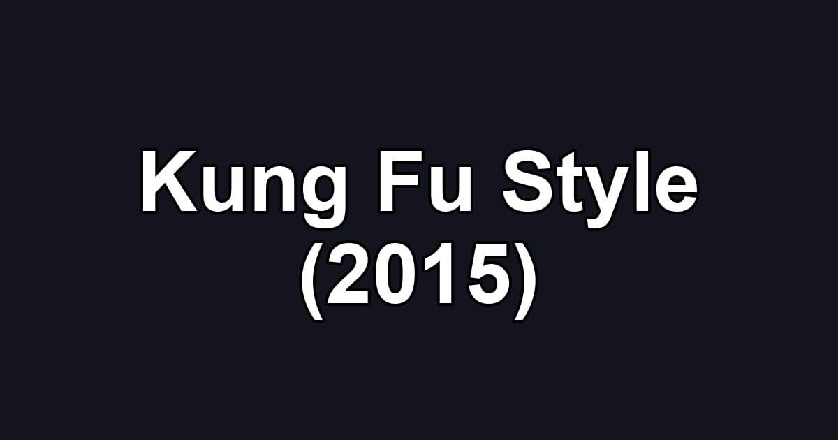 Kung Fu Style (2015)