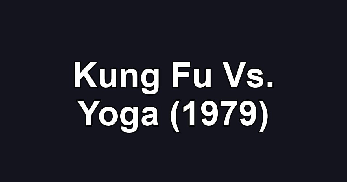Kung Fu Vs. Yoga (1979)