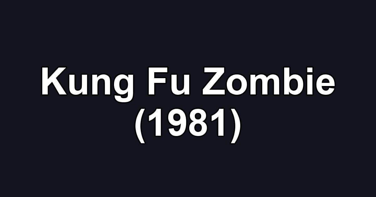 Kung Fu Zombie (1981)