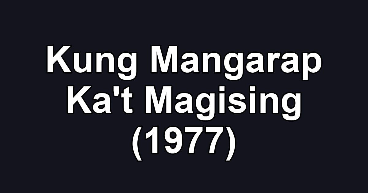 Kung Mangarap Ka't Magising (1977)